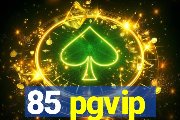 85 pgvip